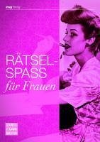 Rätselspaß für Frauen (eBook, PDF) - Wollscheid, Nicole; Sommer, Jana; Havenith, Kim; Woschech, Gabriele; Wolters, Margit; Perlin, Michael