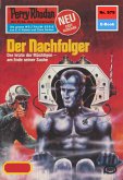 Der Nachfolger (Heftroman) / Perry Rhodan-Zyklus "Die kosmischen Burgen" Bd.979 (eBook, ePUB)