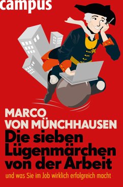 Die sieben Lügenmärchen von der Arbeit (eBook, PDF) - Münchhausen, Marco von