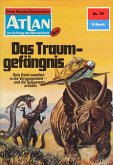 Das Traumgefängnis (Heftroman) / Perry Rhodan - Atlan-Zyklus &quote;Im Auftrag der Menschheit&quote; Bd.70 (eBook, ePUB)