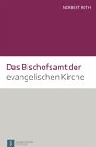 Das Bischofsamt der evangelischen Kirche (eBook, PDF)