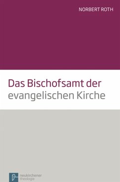 Das Bischofsamt der evangelischen Kirche (eBook, PDF) - Roth, Norbert