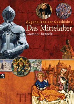 Augenblicke der Geschichte - Das Mittelalter (eBook, ePUB) - Bentele, Günther