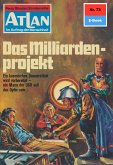 Das Milliardenprojekt (Heftroman) / Perry Rhodan - Atlan-Zyklus &quote;Im Auftrag der Menschheit&quote; Bd.73 (eBook, ePUB)