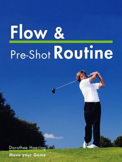 Flow & Pre-Shot Routine: Golf Tips (eBook, ePUB) - Haering, Dorothee