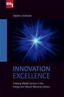 Innovation Excellence: Creating Market Success in the Energy and Natural Resources Sectors (eBook, PDF) - Scholtissek, Stephan