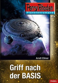 Griff nach der Basis / Perry Rhodan - Planetenromane Bd.4 (eBook, ePUB) - Ellmer, Arndt