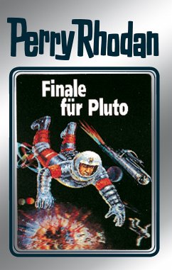 Finale für Pluto (Silberband) / Perry Rhodan - Silberband Bd.54 (eBook, ePUB) - Darlton, Clark; Ewers, H. G.; Kneifel, Hans; Voltz, William