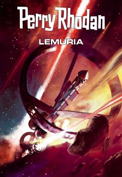 Perry Rhodan: Lemuria (Sammelband) / Perry Rhodan - Taschenbuch Bd.3 (eBook, ePUB) - Haensel, Hubert; Lukas, Leo; Ziegler, Thomas; Brandhorst, Andreas; Borsch, Frank; Kneifel, Hans