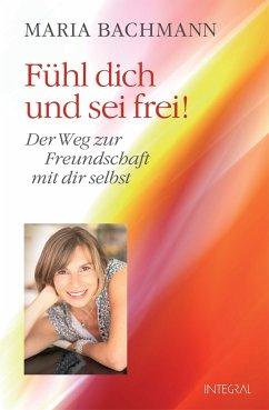 Fühl dich und sei frei! (eBook, ePUB) - Bachmann, Maria