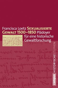 Sexualisierte Gewalt 1500-1850 (eBook, PDF) - Loetz, Francisca