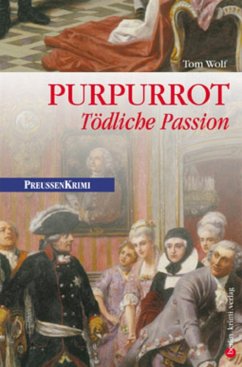 Purpurrot - Tödliche Passion / Preußen Krimi Bd.4 (eBook, ePUB) - Wolf, Tom