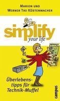 simplify your life - Überlebenstipps für Technik-Muffel (eBook, ePUB) - Küstenmacher, Werner Tiki; Küstenmacher, Marion