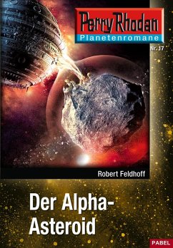 Der Alpha-Asteroid / Perry Rhodan - Planetenromane Bd.17 (eBook, ePUB) - Feldhoff, Robert