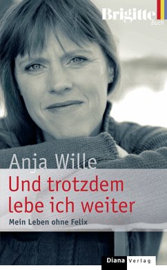 Und trotzdem lebe ich weiter (eBook, ePUB) - Wille, Anja