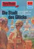 Die Stadt des Glücks (Heftroman) / Perry Rhodan-Zyklus &quote;Aphilie&quote; Bd.774 (eBook, ePUB)