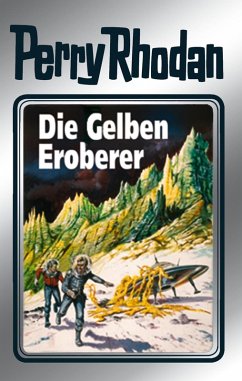 Die Gelben Eroberer (Silberband) / Perry Rhodan - Silberband Bd.58 (eBook, ePUB) - Ewers, H. G.; Kneifel, Hans; Voltz, William; Vlcek, Ernst