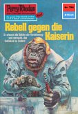 Rebell gegen die Kaiserin (Heftroman) / Perry Rhodan-Zyklus &quote;Aphilie&quote; Bd.786 (eBook, ePUB)