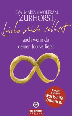 Liebe dich selbst auch wenn du deinen Job verlierst (eBook, ePUB) - Zurhorst, Eva-Maria; Zurhorst, Wolfram