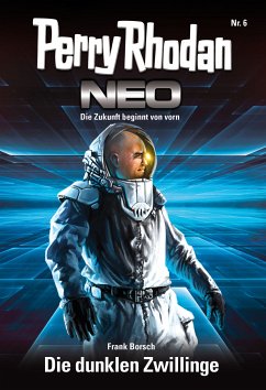 Die dunklen Zwillinge / Perry Rhodan - Neo Bd.6 (eBook, ePUB) - Borsch, Frank