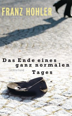 Das Ende eines ganz normalen Tages (eBook, ePUB) - Hohler, Franz