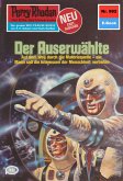 Der Auserwählte (Heftroman) / Perry Rhodan-Zyklus "Die kosmischen Burgen" Bd.982 (eBook, ePUB)