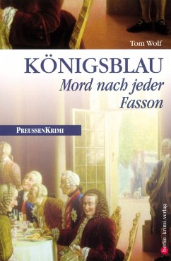 Königsblau - Mord nach jeder Fasson / Preußen Krimi Bd.1 (eBook, ePUB) - Wolf, Tom