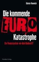 Die kommende Euro-Katastrophe (eBook, PDF) - Hannich Günter