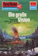 Die große Vision (Heftroman) / Perry... - Bild 1