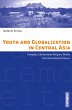 Youth and Globalization in Central Asia... - Bild 1