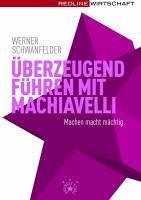 Überzeugend führen mit Machiavelli (eBook, PDF) - Schwanfelder, Werner