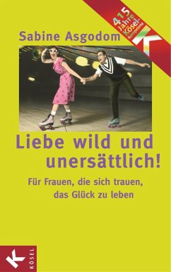 Liebe wild und unersättlich! (eBook, ePUB) - Asgodom, Sabine