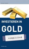 Investieren in Gold - simplified (eBook, ePUB)