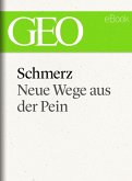 Schmerz: Neue Wege aus der Pein (GEO eBook Single) (eBook, ePUB)