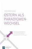 Ostern als Paradigmenwechsel (eBook, PDF)