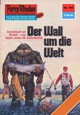 Der Wall um die Welt (Heftroman) / Perry Rhodan-Zyklus &quote;Aphilie&quote; Bd.764 (eBook, ePUB)