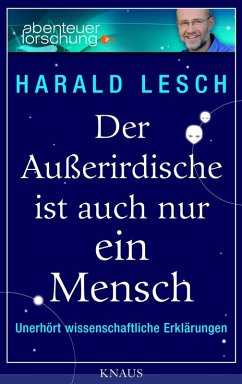 Der Außerirdische ist auch nur ein Mensch (eBook, ePUB) - Lesch, Harald