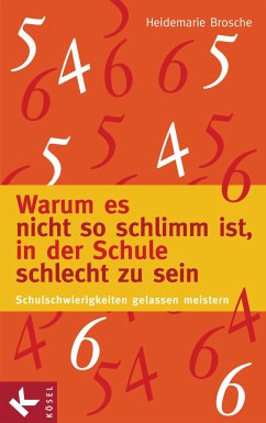 Warum es nicht so schlimm ist, in der Schule schlecht zu sein (eBook, ePUB) - Brosche, Heidemarie