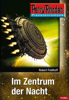 Im Zentrum der Nacht / Perry Rhodan - Planetenromane Bd.6 (eBook, ePUB) - Feldhoff, Robert