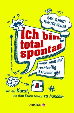 Ich bin total spontan - wenn man mir rechtzeitig Bescheid gibt (eBook, ePUB) - Schmitt, Ralf; Voller, Torsten