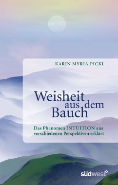 Weisheit aus dem Bauch (eBook, ePUB) - Pickl, Karin Myria