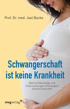 Schwangerschaft ist keine Krankheit (eBook, ePUB) - Backe, Jael