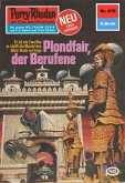 Plondfair, der Berufene (Heftroman) / Perry Rhodan-Zyklus &quote;Pan-Thau-Ra&quote; Bd.870 (eBook, ePUB)