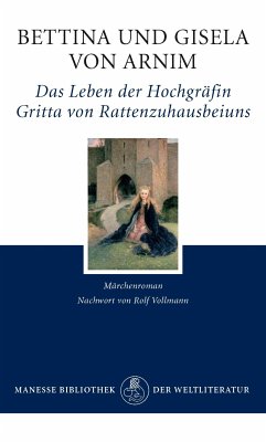 Das Leben der Hochgräfin Gritta von Rattenzuhausbeiuns (eBook, ePUB) - Arnim, Bettina von; Arnim, Gisela