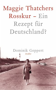 Maggie Thatchers Rosskur - Ein Rezept für Deutschland ? (eBook, ePUB) - Geppert, Dominik