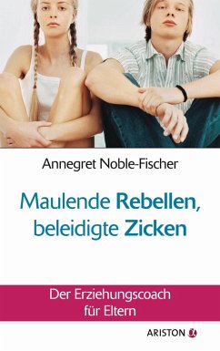 Maulende Rebellen, beleidigte Zicken (eBook, ePUB) - Noble-Fischer, Annegret