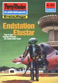 Endstation Etustar (Heftroman) / Perry Rhodan-Zyklus &quote;Die Linguiden&quote; Bd.1577 (eBook, ePUB)