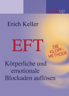 EFT - Die Klopf-Methode (eBook, ePUB) - Keller, Erich