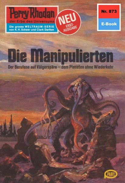 Die Manipulierten (Heftroman) / Perry Rhodan-Zyklus Die Manipulierten (Heftroman) / Perry Rhodan-Zyklus