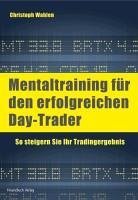 Mentaltraining für den erfolgreichen Day-Trader (eBook, PDF) - Wahlen, Christoph